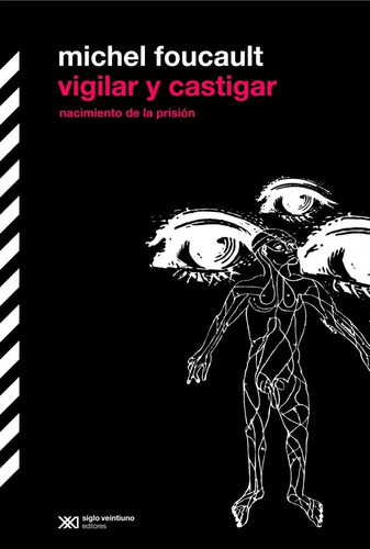 Vigilar Y Castigar: Nacimiento De La Prisión - Foucault
