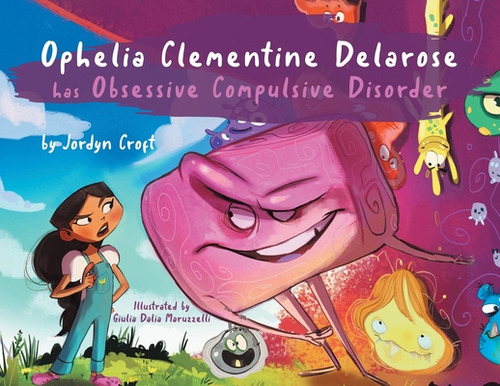 Ophelia Clementine Delarose Has Obsessive Compulsive Disorder, De Croft, Jordyn. Editorial Tellwell Talent, Tapa Blanda En Inglés