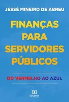 Comprar Finanças Para Servidores Públicos, De Jessé Mineiro De Abreu. Editorial Dialética, Tapa Blanda En Portugués, 2020