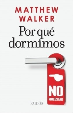 Por Qué Dormimos - Mattew Walker