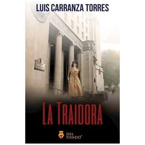 La Traidora Luis Carranza Torres Del Fondo Editorial