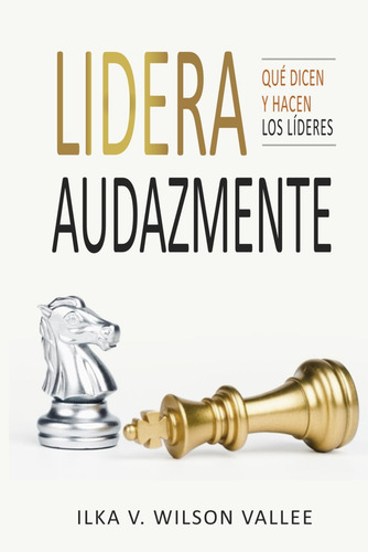 Livro: Lidere Com Ousadia: O Que Os Líderes Dizem E Fazem (s