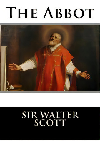 The Abbot, De Sir Walter Scott. Editorial St Paul Pr, Tapa Blanda En Inglés