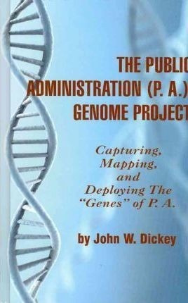 The Public Administration (p. A.) Genome Project - John W...