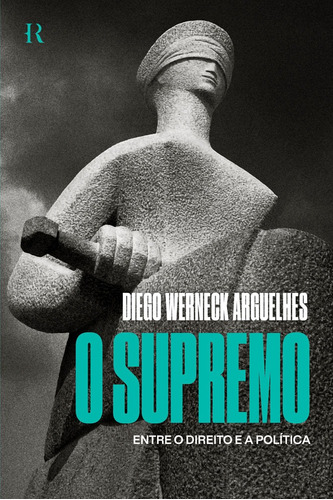 O Supremo, De Diego Werneck Arguelhes. Editora Intrínseca Ltda., Capa Mole, Edição 1 Edição Em Português, 2023