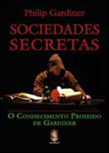 Sociedades Secretas - O Conhecimento Proibido De Gardiner