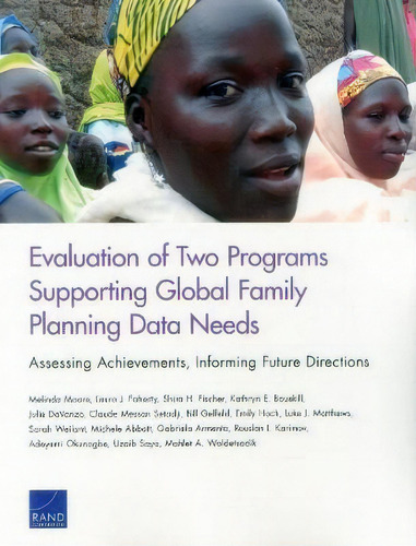 Evaluation Of Two Programs Supporting Global Family Planning Data Needs: Assessing Achievements, Informing Future Directions, De Melinda Moore., Vol. 1. Editorial Rand, Tapa Blanda En Inglés