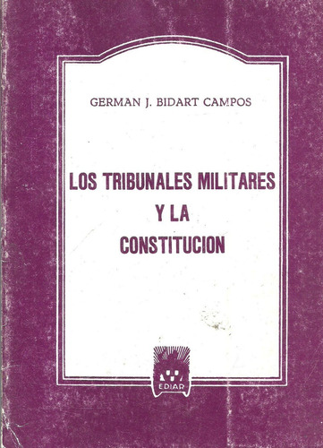 Los Tribunales Militares Y La Constitucion - Campos - Dyf