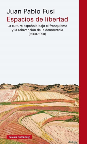 Espacios De Libertad, De Juan Pablo Fusi. Editorial Galaxia Gutenberg En Español