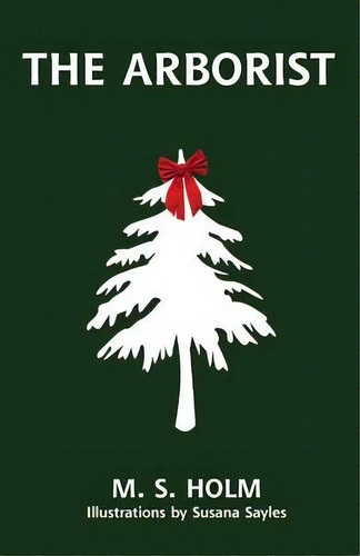 The Arborist, De M S Holm. Editorial Great West Pub, Tapa Blanda En Inglés