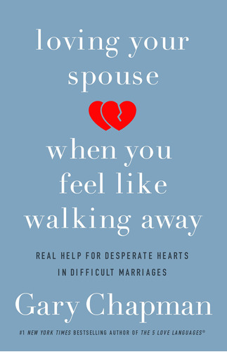 Book : Loving Your Spouse When You Feel Like Walking Away..