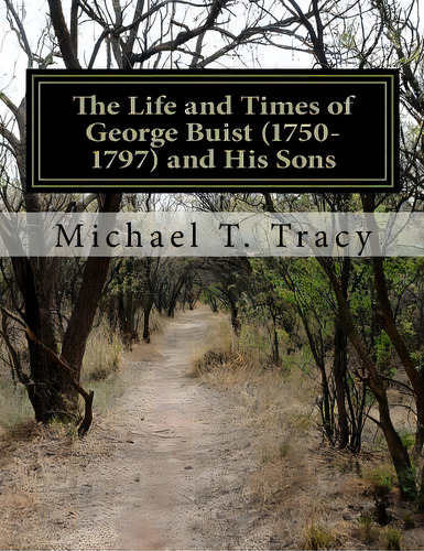 The Life And Times Of George Buist (1750-1797) And His Sons, De Tracy, Michael T.. Editorial Createspace, Tapa Blanda En Inglés