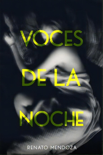 Voces De La Noche, De Mendoza, Renato Alonso. Editorial Createspace, Tapa Blanda En Español