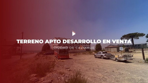 Terreno Apto Desarrollo Caviahue