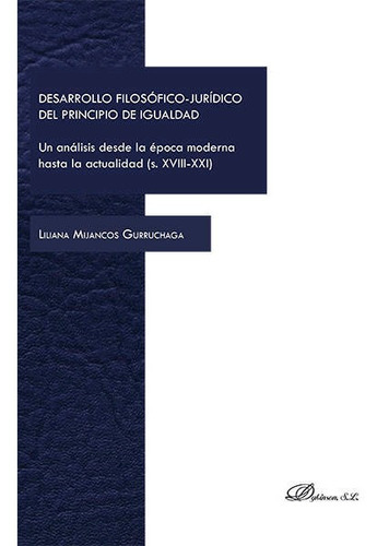 Desarrollo Filosãâ³fico-jurãâdico Del Principio De Igualdad, De Mijancos Gurruchaga, Liliana. Editorial Dykinson, S.l., Tapa Blanda En Español