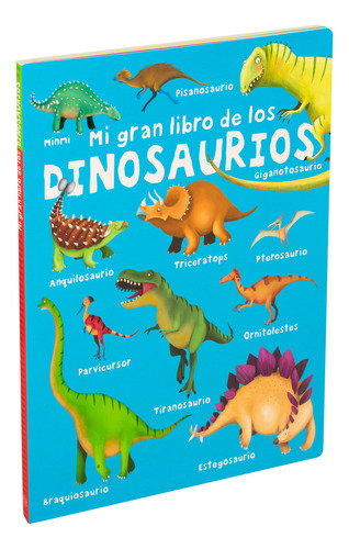 Mi Gran Libro De Los: Dinosaurios, de Varios es. Mi Gran Libro De Los: Animales Prehistóricos Editorial Silver Dolphin (en español), tapa dura en español, 2021