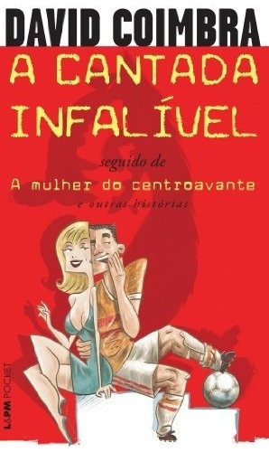 Libro A Cantada Infalível A Mulher Do Centroavante De David