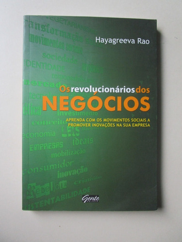 Os Revolucionários Dos Negócios - Hayagreeva Rao