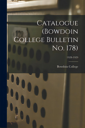 Catalogue (bowdoin College Bulletin No. 178); 1928-1929, De Bowdoin College. Editorial Hassell Street Pr, Tapa Blanda En Inglés