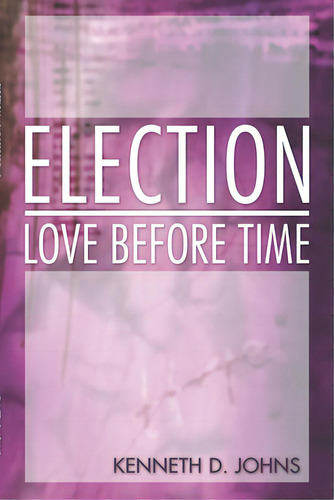 Election, De Johns, Kenneth D.. Editorial Wipf & Stock Publ, Tapa Blanda En Inglés