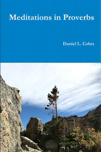 Meditations In Proverbs, De Cohrs, Daniel L.., Vol. 1. Editorial Lightning Source Inc, Tapa Blanda En Inglés