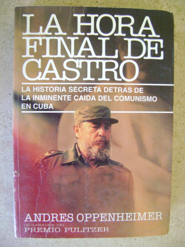 La Hora Final De Castro- Andres Oppenheimer- 1992