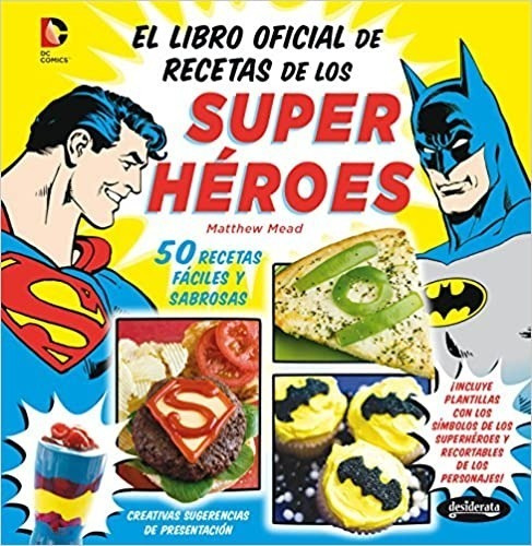 Dc Comics El Libro Oficial De Recetas De Los Super Héroes 