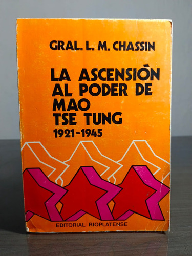 La Ascensión Al Poder De Mao Tse Tung 1921-1945 - Gral L. C.