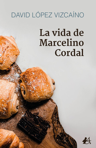 La Vida De Marcelino Cordal, De David López Vizcaíno. Editorial Adarve, Tapa Blanda En Español, 2021