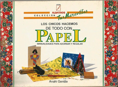 Los Chicos Hacemos Todo Con Papel - Anahi Gentile - Albatros