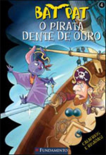 Bat Pat - O Pirata Dente De Ouro, De Pavanello, Roberto. Editora Fundamento, Capa Mole, Edição 1ª Edição - 2009 Em Português