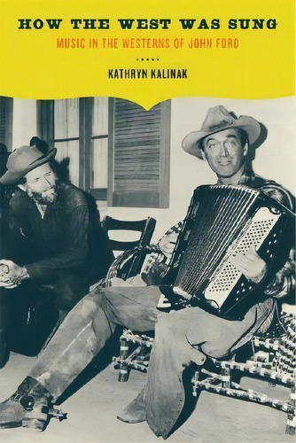 How The West Was Sung, De Kathryn Kalinak. Editorial University California Press, Tapa Blanda En Inglés