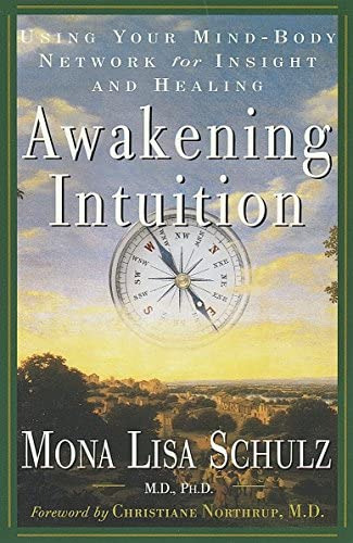 Awakening Intuition: Using Your Mind-body Network For And Healing, De Schulz M.d. Ph.d., Mona Lisa. Editorial Harmony, Tapa Blanda En Inglés