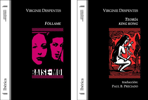 Virginie Despentes (2 Libros) Teoría King Kong - Follame