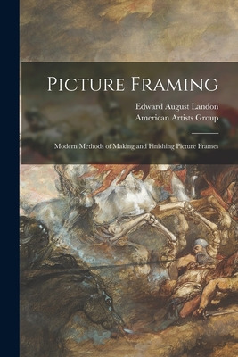 Libro Picture Framing; Modern Methods Of Making And Finis...