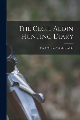 The Cecil Aldin Hunting Diary, De Aldin, Cecil Charles Windsor 1870-1935. Editorial Legare Street Pr, Tapa Blanda En Inglés