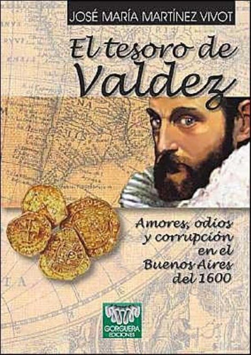 Tesoro De Valdez, El, De Martinez Vivot, Jose Maria. Editorial Gorguera Ediciones, Tapa Tapa Blanda En Español