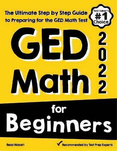 Ged Math For Beginners : The Ultimate Step By Step Guide To Preparing For The Ged Math Test, De Reza Nazari. Editorial Effortless Math Education, Tapa Blanda En Inglés
