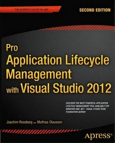 Pro Application Lifecycle Management With Visual Studio 2012, De Joachim Rossberg. Editorial Springer-verlag Berlin And Heidelberg Gmbh & Co. Kg, Tapa Blanda En Inglés