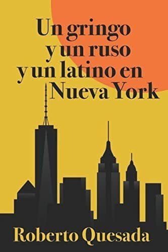 Libro: Un Gringo Y Un Ruso Y Un Latino En Nueva York