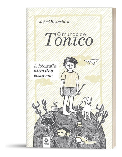 O Mundo De Tonico, De Rafael Benevides.