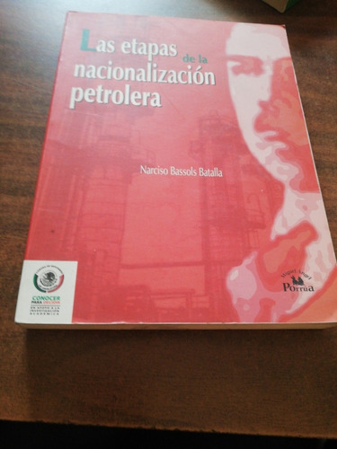  Las Etapas De La Nacionalizacion Petrolera Narciso Bassols 