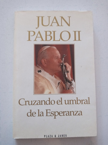 Libro. Juan Pablo Ii.  Cruzando El Umbral De La Esperanza. 