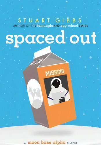 Spaced Out, De Stuart Gibbs. Moon Base Alpha, Vol. 1. Editorial Simon Schuster Books For Young Readers, Tapa Dura En Inglés