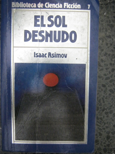 El Sol Desnudo Isaac Asimov Saga Robots Orbis#7