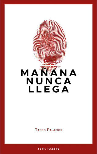Mañana Nunca Llega, De Palacios, Tadeo. Editorial Pesopluma, Tapa Blanda, Edición 1.0 En Español, 2021