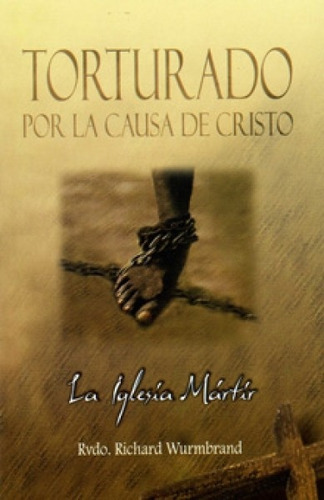 Torturado Por La Causa De Cristo/bolsilibro, De Wurmbrand Richard. Editorial Editorial C.l.c En Español