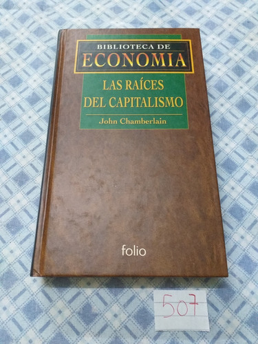 J Chamberlain / Las Raíces Del Capitalismo / Folio Economía 