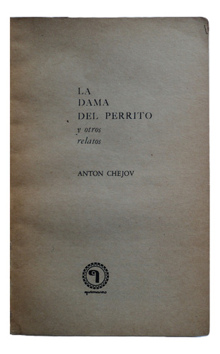 La Dama Del Perrito Y Otros Relatos - Anton Chejov, 1972. (Usado)