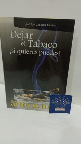 Dejar El Tabaco José González Ramírez Original Usado 